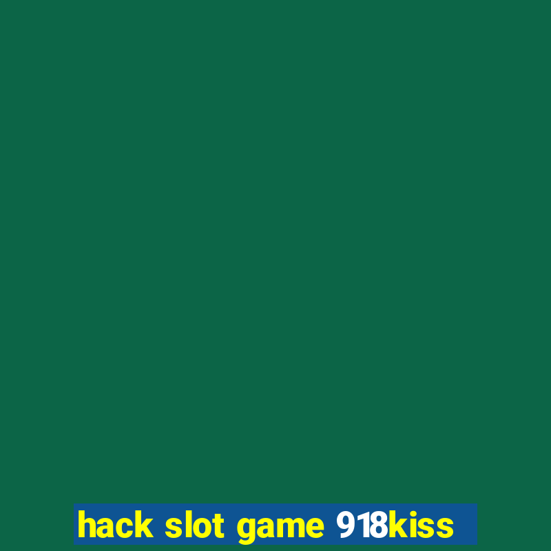 hack slot game 918kiss