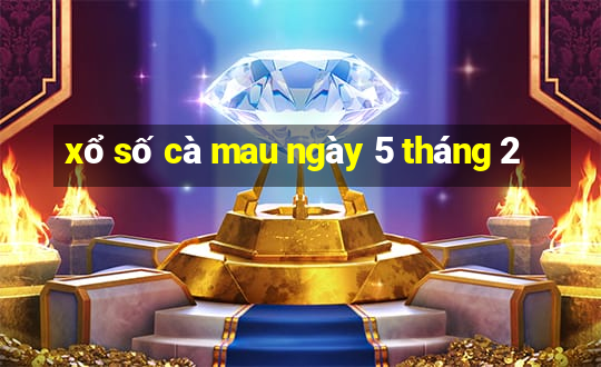 xổ số cà mau ngày 5 tháng 2