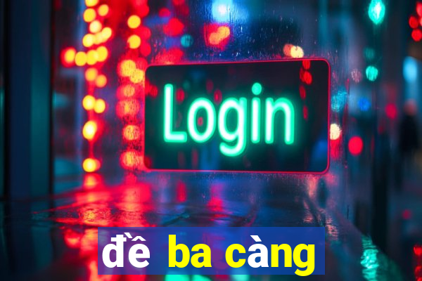 đề ba càng