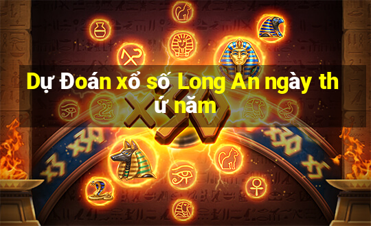 Dự Đoán xổ số Long An ngày thứ năm