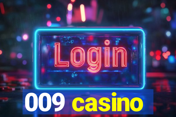 009 casino