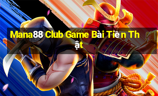 Mana88 Club Game Bài Tiền Thật