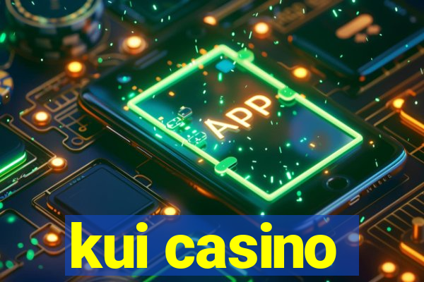 kui casino