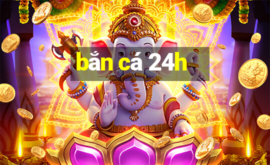 bắn cá 24h