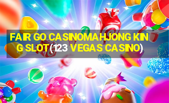 FAIR GO CASINOMAHJONG KING SLOT(123 VEGAS CASINO)