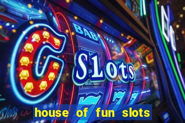 house of fun slots free coins 2019