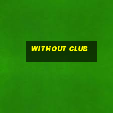 without club