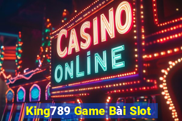 King789 Game Bài Slot