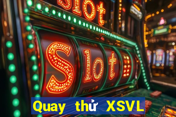 Quay thử XSVL ngày 5