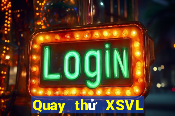 Quay thử XSVL ngày 5