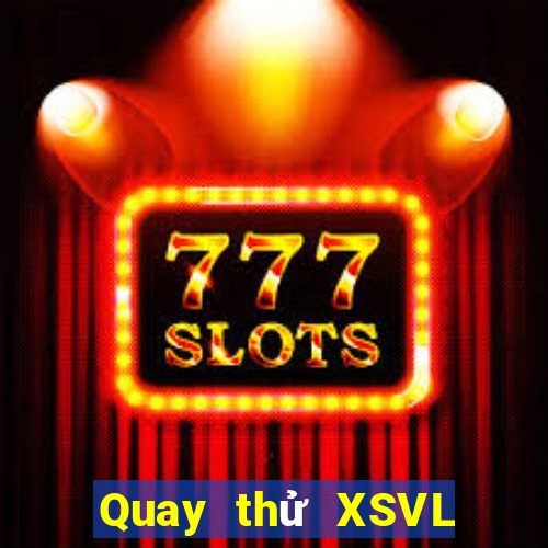 Quay thử XSVL ngày 5