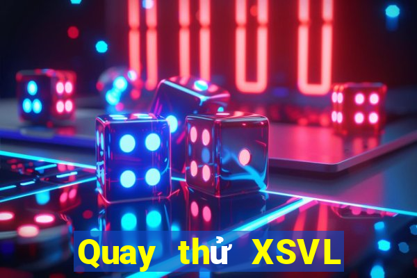 Quay thử XSVL ngày 5