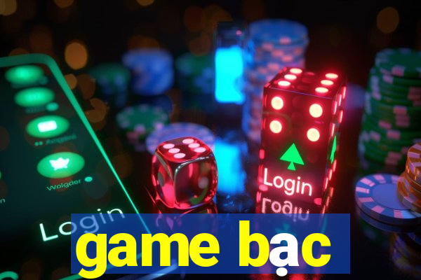 game bạc