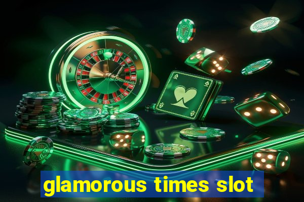 glamorous times slot