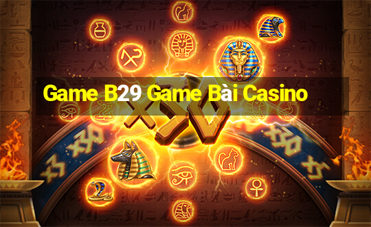 Game B29 Game Bài Casino