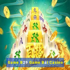 Game B29 Game Bài Casino