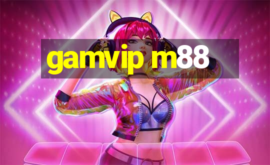 gamvip m88