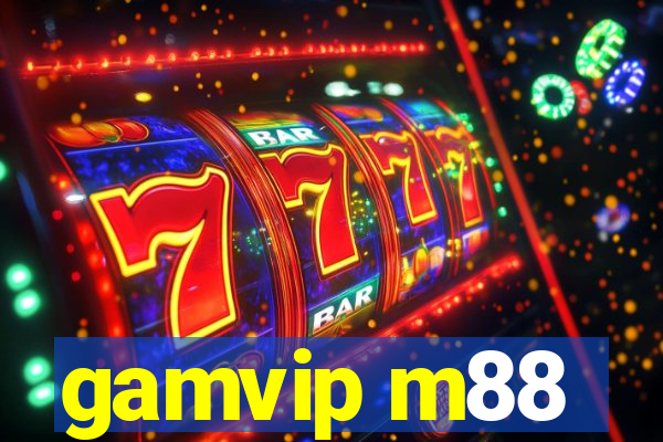 gamvip m88