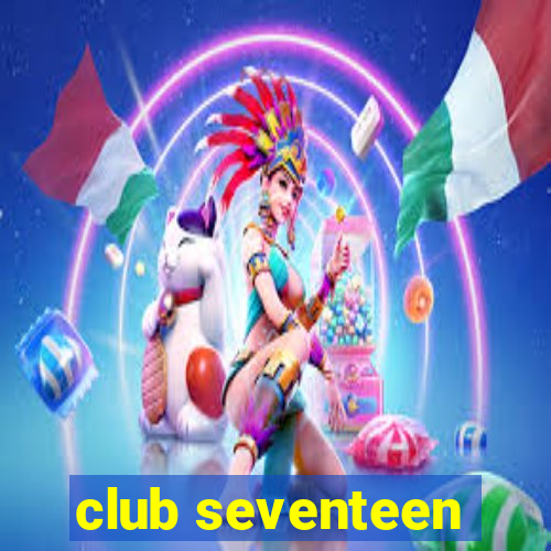 club seventeen