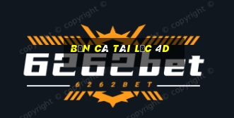 bắn cá tài lộc 4d