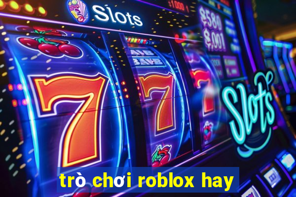 trò chơi roblox hay