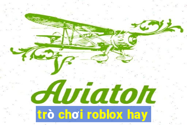 trò chơi roblox hay