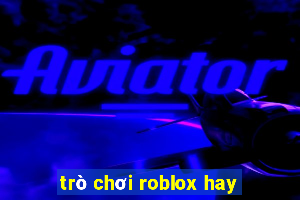 trò chơi roblox hay