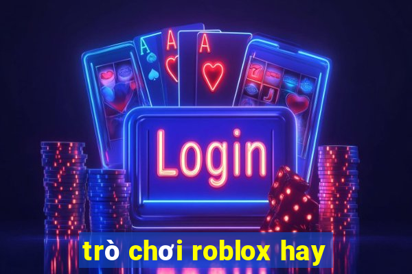 trò chơi roblox hay