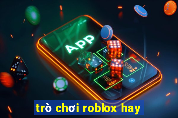 trò chơi roblox hay