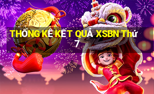 THỐNG KÊ KẾT QUẢ XSBN Thứ 7