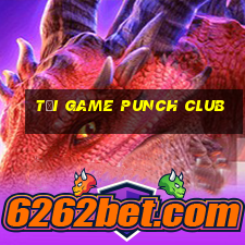 tải game punch club