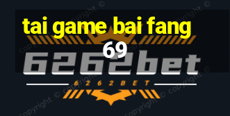 tai game bai fang 69