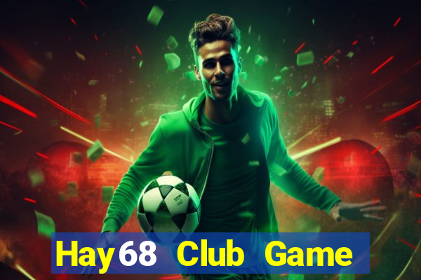 Hay68 Club Game Bài 1 Đổi 1