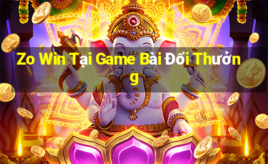 Zo Win Tại Game Bài Đổi Thưởng