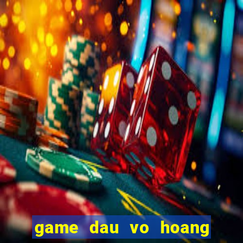 game dau vo hoang phi hong