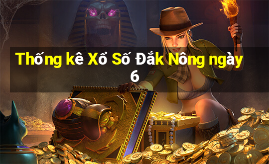 Thống kê Xổ Số Đắk Nông ngày 6