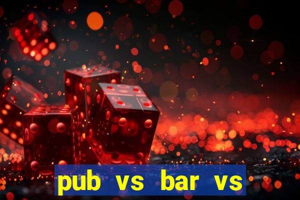 pub vs bar vs club vs lounge