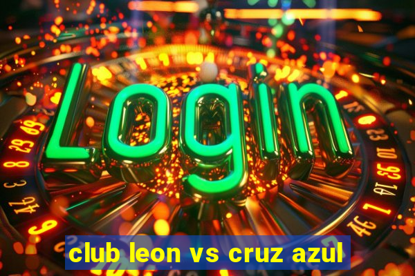 club leon vs cruz azul