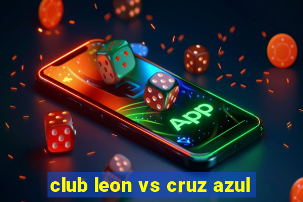 club leon vs cruz azul