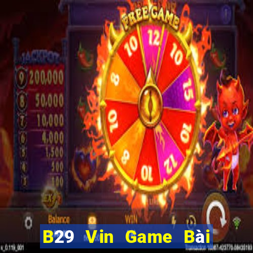 B29 Vin Game Bài Vip Club Đổi Thưởng