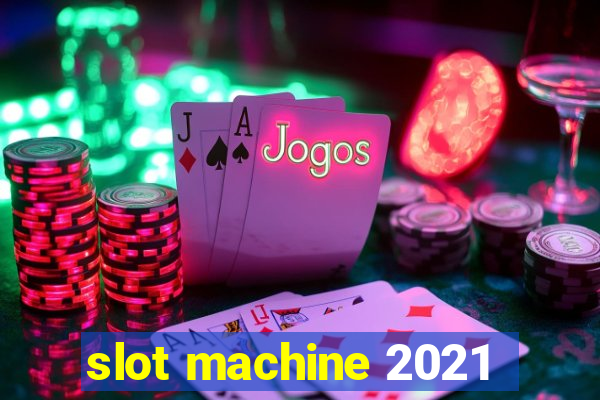 slot machine 2021