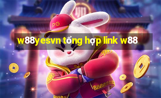 w88yesvn tổng hợp link w88