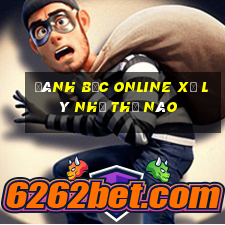 đánh bạc online xử lý như thế nào