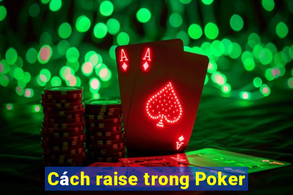 Cách raise trong Poker