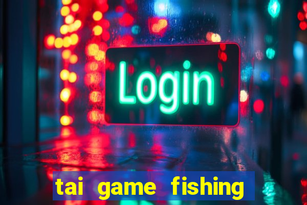 tai game fishing diary hack