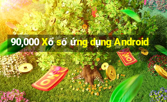 90,000 Xổ số ứng dụng Android