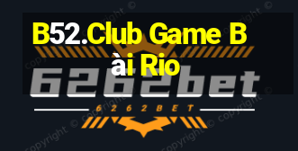 B52.Club Game Bài Rio