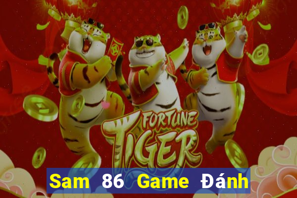 Sam 86 Game Đánh Bài Ăn Tiền Uy Tín