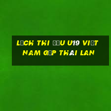 lịch thi đấu u19 việt nam gặp thái lan