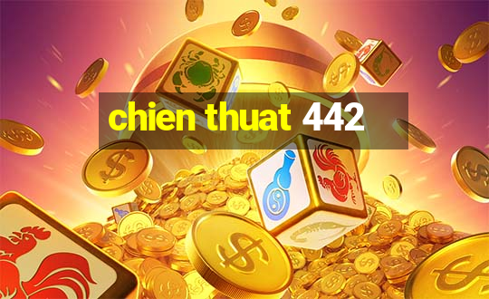 chien thuat 442